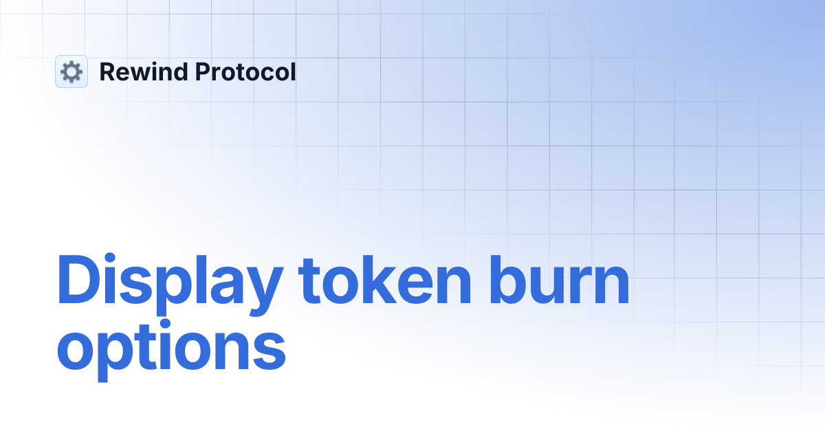 Display token burn options | Rewind Protocol